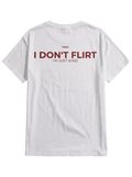 I DON'T FLIRT tee