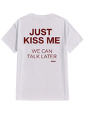 JUST KISS ME Tee