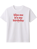 Kiss me it's my birthday tee