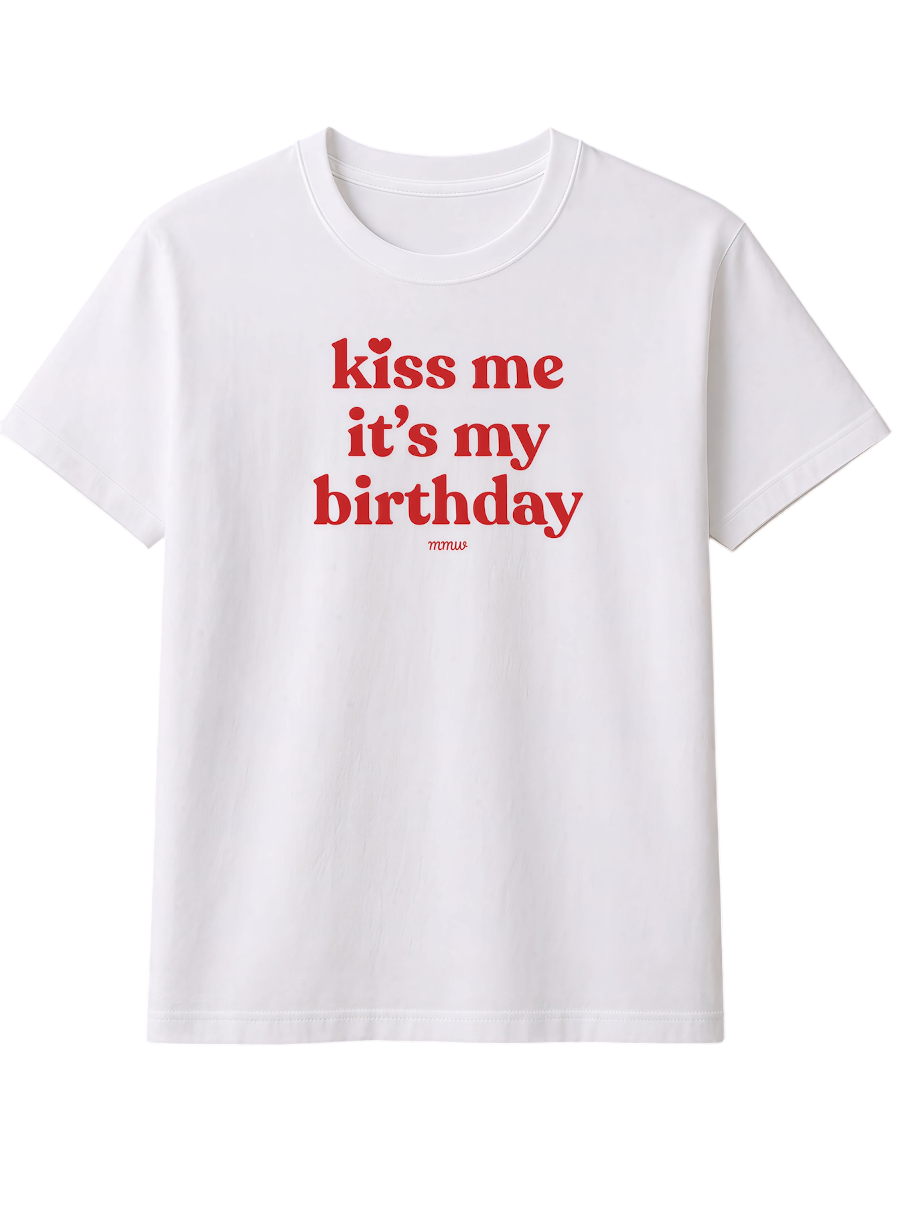 Kiss me it's my birthday tee